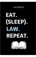 Notizbuch Eat. (Sleep). Law. Repeat.