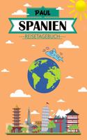 Paul Spanien Reisetagebuch: Dein persönliches Kindertagebuch fürs Notieren und Sammeln der schönsten Erlebnisse in Spanien - Geschenkidee für Abenteurer - 120 Seiten zum Ausfül