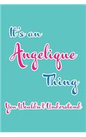 It's an Angelique Thing You Wouldn't Understand: Blank Lined 6x9 Name Monogram Emblem Journal/Notebooks as Birthday, Anniversary, Christmas, Thanksgiving, Holiday or Any Occasion Gifts for Girls an