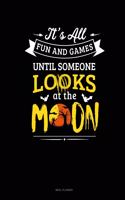 It's All Fun & Games Until Someone Looks at the Moon: Meal Planner(269 Meal Planner)