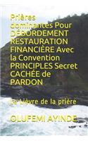 Prières dominantes Pour DÉBORDEMENT RESTAURATION FINANCIÈRE Avec la Convention PRINCIPLES Secret CACHÉE de PARDON