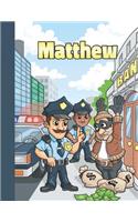 Matthew: First Name Personalized Sketchbook Large Blank Pages Pad for Drawing, Doodling and Sketching. Colorful Police Officers Cartoon Cover for Kids, Boys 