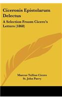 Ciceronis Epistolarum Delectus