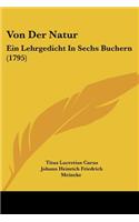 Von Der Natur: Ein Lehrgedicht In Sechs Buchern (1795)