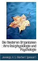 Die Niederen Organismen: Ihre Reizphysiologie Und Psychologie