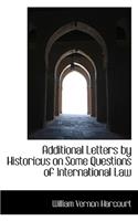 Additional Letters by Historicus on Some Questions of International Law