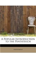 A Popular Introduction to the Pentateuch