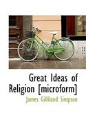 Great Ideas of Religion [Microform]