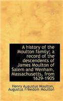 A History of the Moulton Family; A Record of the Descendents of James Moulton of Salem and Wenham, M