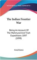 The Indian Frontier War: Being an Account of the Mohmund and Tirah Expeditions 1897 (1898)