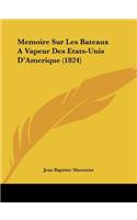 Memoire Sur Les Bateaux A Vapeur Des Etats-Unis D'Amerique (1824)