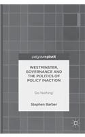 Westminster, Governance and the Politics of Policy Inaction
