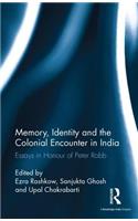 Memory, Identity and the Colonial Encounter in India