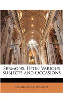 Sermons, Upon Various Subjects and Occasions