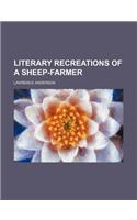 Literary Recreations of a Sheep-Farmer