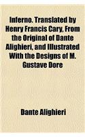 Inferno. Translated by Henry Francis Cary, from the Original of Dante Alighieri, and Illustrated with the Designs of M. Gustave Dore