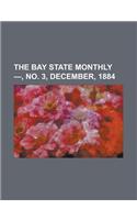 The Bay State Monthly - Volume 2, No. 3, December, 1884: (English)