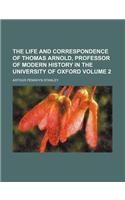 The Life and Correspondence of Thomas Arnold, Professor of Modern History in the University of Oxford Volume 2: (English)