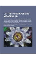 Lettres Originales de Mirabeau; Ecrites Du Donjon de Vicennes, Pendant Les Annees 1777, 78, 79 Et 80: Contenant Tous Les Details Sur Sa Vie Privee, Ses Malheurs, Et Ses Amours Avec Sophie Ruffei, Marquise de Monnier (4)(French)