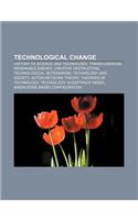 Technological Change: History of Science and Technology, Transhumanism, Renewable Energy, Creative Destruction, Technological Determinism(English)