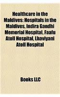 Healthcare in the Maldives: Hospitals in the Maldives, Indira Gandhi Memorial Hospital, Faafu Atoll Hospital, Lhaviyani Atoll Hospital