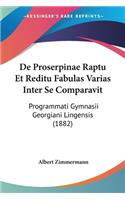 De Proserpinae Raptu Et Reditu Fabulas Varias Inter Se Comparavit