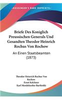 Briefe Des Koniglich Preussischen Generals Und Gesandten Theodor Heinrich Rochus Von Rochow