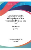 Campanha Contra O Maguiguana Nos Territorios De Gaza Em 1897: Relatorios (1898)