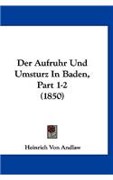Der Aufruhr Und Umsturz in Baden, Part 1-2 (1850)