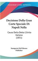 Decisione Della Gran Corte Speciale Di Napoli Nella: Causa Della Detta L'Unita Italiana (1851)(Italian)