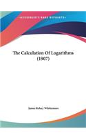 The Calculation of Logarithms (1907)