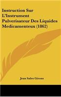 Instruction Sur L'Instrument Pulverisateur Des Liquides Medicamenteux (1862)