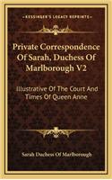 Private Correspondence Of Sarah, Duchess Of Marlborough V2