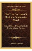 True Doctrine of the Latin Subjunctive Mood