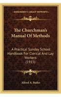The Churchman's Manual of Methods: A Practical Sunday School Handbook for Clerical and Lay Workers (1915)(English)