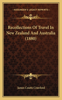 Recollections of Travel in New Zealand and Australia (1880)