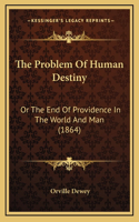 The Problem of Human Destiny