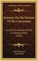 Remarks On The Petition Of The Convention: And On The Petition Of The Constitutionalists (1835)