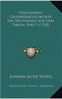 Volstandige Gelehrtengeschichte Des Weltweisen Auf Dem Thron, Part 1 (1765)