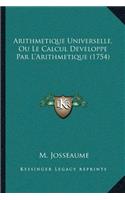 Arithmetique Universelle, Ou Le Calcul Developpe Par L'Arithmetique (1754)