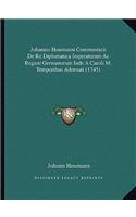 Johannis Heumanni Commentarii De Re Diplomatica Imperatorum Ac Regum Germanorum Inde A Caroli M. Temporibus Adornati (1745)