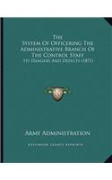 The System Of Officering The Administrative Branch Of The Control Staff: Its Dangers And Defects (1871)
