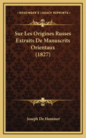 Sur Les Origines Russes Extraits De Manuscrits Orientaux (1827)