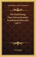 Einfuhrung Eines Internationalen Eisenbahnfrachtrechts (1877)