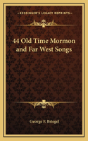 44 Old Time Mormon and Far West Songs
