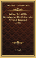 Willem Tell, Of De Grondlegging Der Zwitsersche Vryheid, Treurspel (1785)