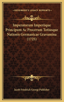 Imperatorum Imperiique Principum Ac Procerum Totiusque Nationis Germanicae Gravamina (1725)