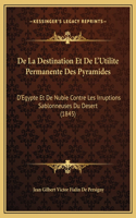 De La Destination Et De L'Utilite Permanente Des Pyramides: D'Egypte Et De Nubie Contre Les Irruptions Sablonneuses Du Desert (1845)