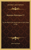 Memoires Historiques V1: Sur Les Affaires Des Jesuites Avec Le Saint Siege (1766)