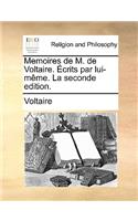 Memoires de M. de Voltaire. Écrits par lui-même. La seconde edition.